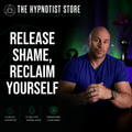 How to Release Shame and Reclaim Your Identity - A Hypnosis Session for Deep Emotional Healing