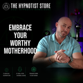 Hypnosis to Feel Worthy of Motherhood