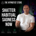 Hypnosis to Shatter Unhappiness