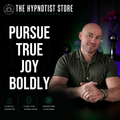 Hypnosis for the Courage to Pursue True Joy and Pleasure
