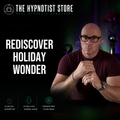 The Hypnotic Advent Calendar - Hypnosis to Make the Most of the Holiday Season