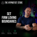 Hypnosis for Strong Boundaries and Tough Love