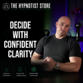 Hypnosis to Empower Self Assured Decisiveness