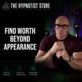 Dysmorphia Hypnosis to be Less Dependent on Beauty as a Source of Self Esteem and Self Worth