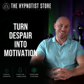 Hypnosis to Turn Despair Into Motivation