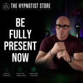 Hypnosis to Strengthen the Muscle of Mindfulness to be Fully Present and Attentive