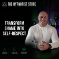Hypnosis to Transform Shame into Self Respect